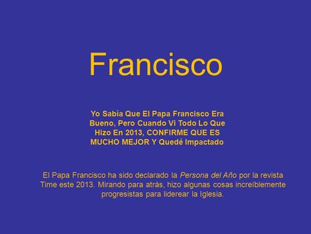 Yo Sabía Que El Papa Francisco Era Bueno, Pero Cuando Vi Todo Lo Que Hizo En 2013, CONFIRME QUE ES MUCHO MEJOR Y Quedé Impactado El Papa Francisco ha.
