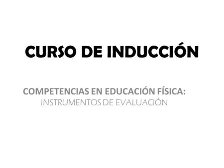 COMPETENCIAS EN EDUCACIÓN FÍSICA: INSTRUMENTOS DE EVALUACIÓN