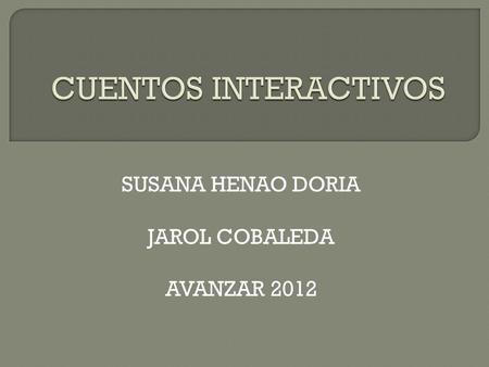 SUSANA HENAO DORIA JAROL COBALEDA AVANZAR 2012. O no que hago estoy perdido y no se que hacer estaba jugando en el parque con mis amigos y me perdí.