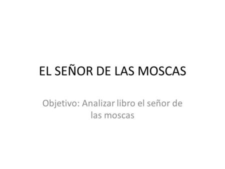 Objetivo: Analizar libro el señor de las moscas
