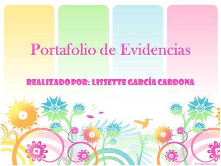 Portafolio de Evidencias Realizado por: Lissette García Cardona