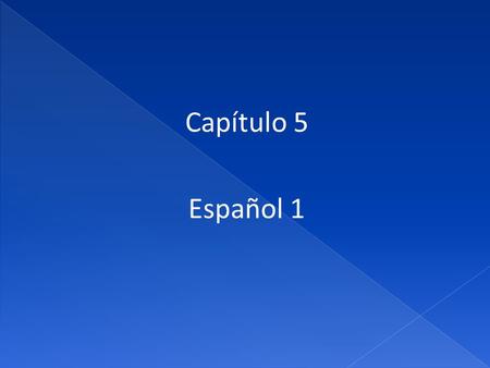 Capítulo 5 Español 1.