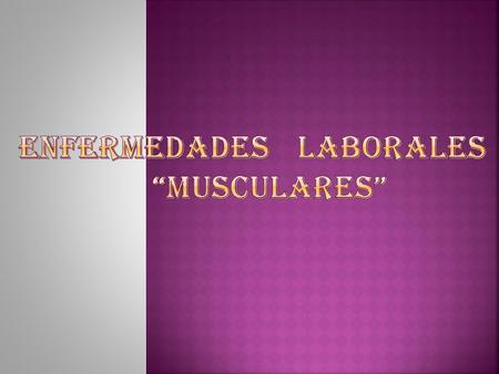 Enfermedades laborales “musculares”