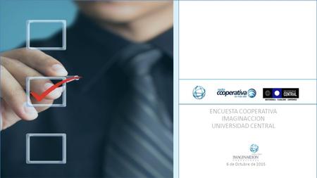 ENCUESTA COOPERATIVA IMAGINACCION UNIVERSIDAD CENTRAL 6 de Octubre de 2015.