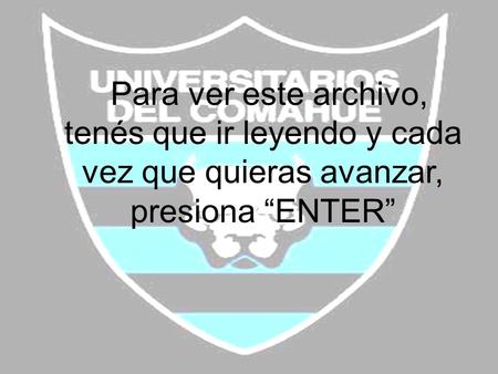 Para ver este archivo, tenés que ir leyendo y cada vez que quieras avanzar, presiona “ENTER”