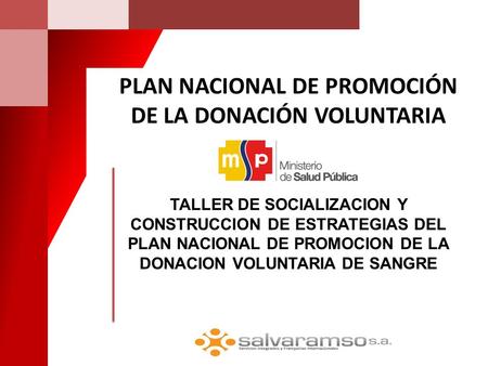 PLAN NACIONAL DE PROMOCIÓN DE LA DONACIÓN VOLUNTARIA TALLER DE SOCIALIZACION Y CONSTRUCCION DE ESTRATEGIAS DEL PLAN NACIONAL DE PROMOCION DE LA DONACION.