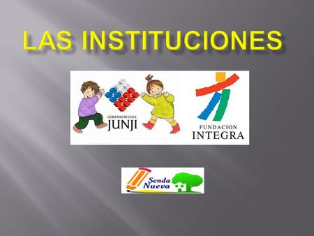 Las instituciones.