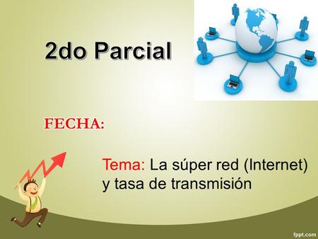 Tema: La súper red (Internet) y tasa de transmisión