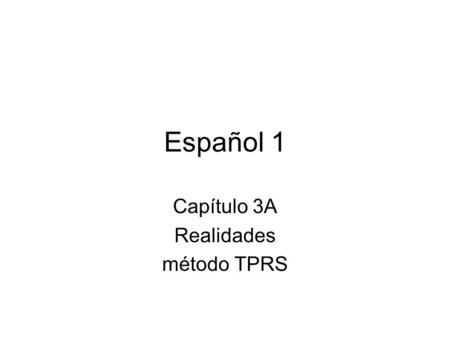 Español 1 Capítulo 3A Realidades método TPRS. Grupo 1 Le pregunta si hay huevos en el desayuno –s/he asks him/her if there are eggs at breakfast La/lo.