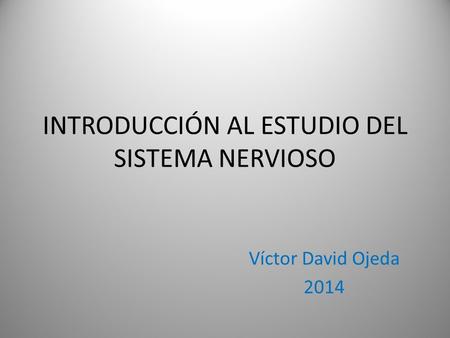 INTRODUCCIÓN AL ESTUDIO DEL SISTEMA NERVIOSO