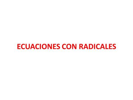ECUACIONES CON RADICALES