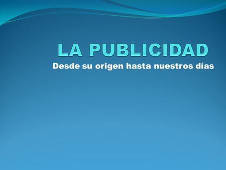 Desde su origen hasta nuestros días