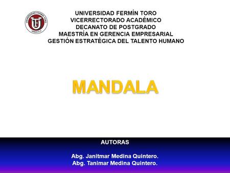 UNIVERSIDAD FERMÍN TORO VICERRECTORADO ACADÉMICO DECANATO DE POSTGRADO MAESTRÍA EN GERENCIA EMPRESARIAL GESTIÓN ESTRATÉGICA DEL TALENTO HUMANO AUTORAS.