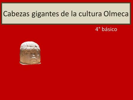 Cabezas gigantes de la cultura Olmeca