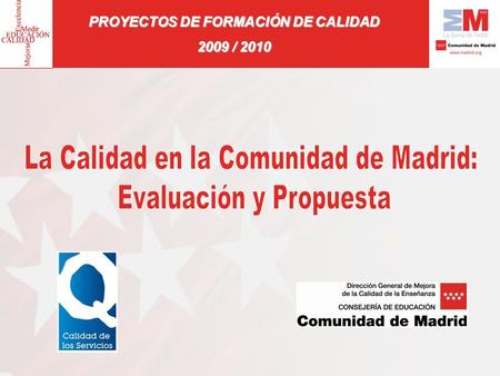 PROYECTOS DE FORMACIÓN DE CALIDAD 2009 / 2010. PROYECTOS DE FORMACIÓN DE CALIDAD 2009 / 2010 Dentro de la oferta de formación en centros, la de Dirección.