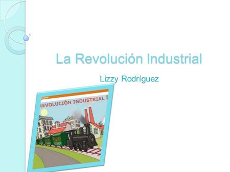 La Revolución Industrial