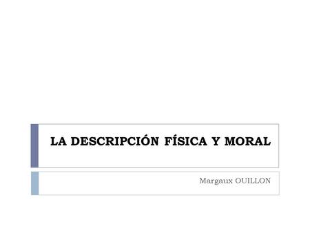 LA DESCRIPCIÓN FÍSICA Y MORAL