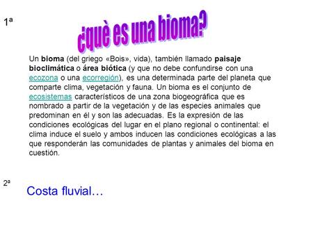¿què es una bioma? Costa fluvial… 1ª