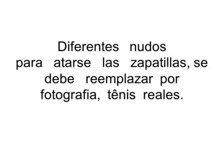 Diferentes nudos para atarse las zapatillas, se debe reemplazar por fotografia, tênis reales.