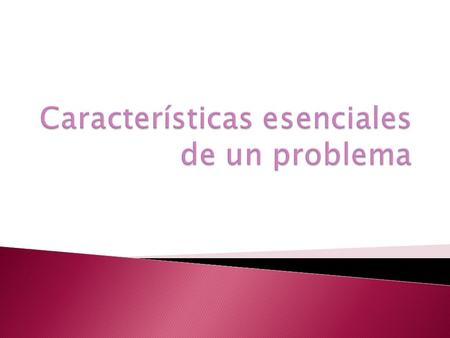 Características esenciales de un problema