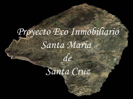 Proyecto Eco Inmobiliario Santa Maria de Santa Cruz.