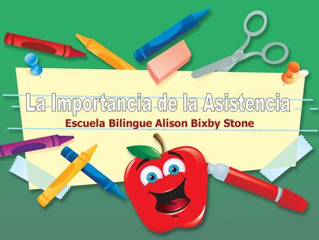 Escuela Bilingue Alison Bixby Stone. ¿Sabe que? Empezando en el kínder, muchas ausencias pueden causar que los niños se atrasen en la escuela. Faltar.