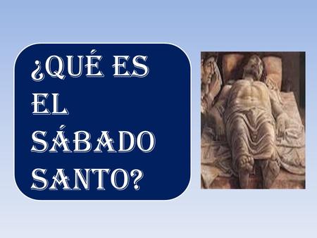 ¿Qué es el sábado santo?.