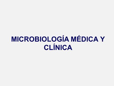 MICROBIOLOGÍA MÉDICA Y CLÍNICA