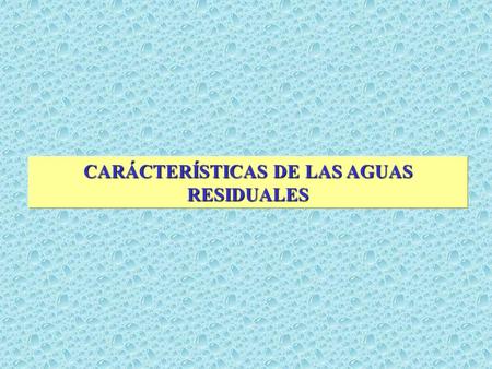 CARÁCTERÍSTICAS DE LAS AGUAS RESIDUALES