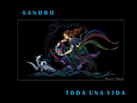 S A N D R O T O D A U N A V I D A.