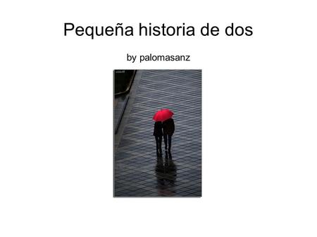 Pequeña historia de dos by palomasanz. Érase una vez una feliz pareja.