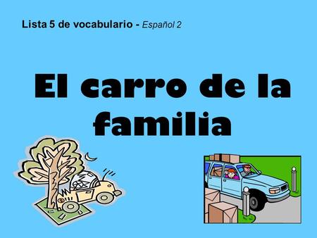 El carro de la familia Lista 5 de vocabulario - Español 2.