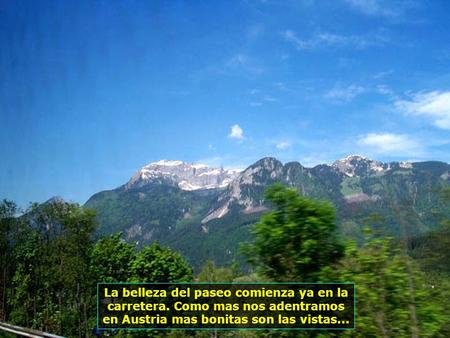 La belleza del paseo comienza ya en la carretera. Como mas nos adentramos en Austria mas bonitas son las vistas...