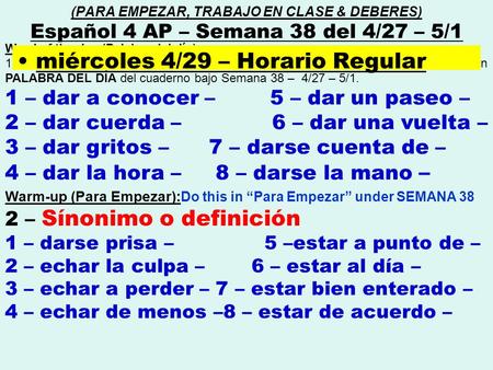 Word of the day (Palabra del día) : 1 – Copien las palabras del día (PDD) y escriban las definiciones en inglés en la sección PALABRA DEL DÍA del cuaderno.