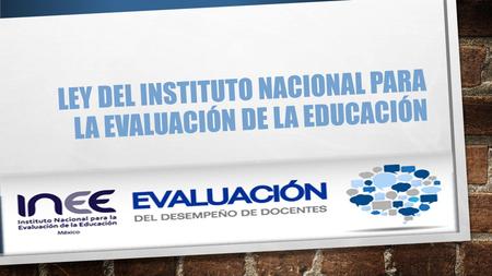Ley del Instituto Nacional para la Evaluación de la Educación