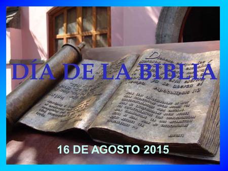 DÍA DE LA BIBLIA 16 DE AGOSTO 2015.