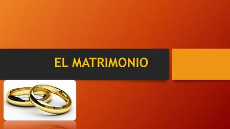 EL MATRIMONIO.