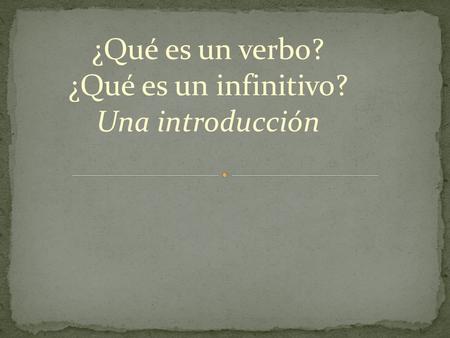 ¿Qué es un verbo? ¿Qué es un infinitivo? Una introducción.