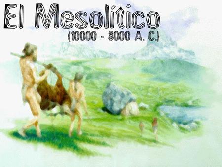 El calor modificó el medio, las llanuras antes congeladas se convirtieron en praderas y bosques.
