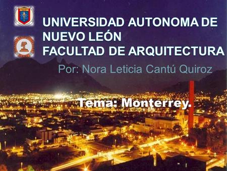 UNIVERSIDAD AUTONOMA DE NUEVO LEÓN FACULTAD DE ARQUITECTURA