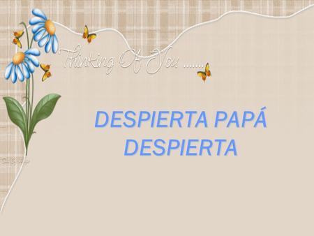 DESPIERTA PAPÁ DESPIERTA Parece que los padres estamos fallando en el proceso de separación, individualidad y ayuda a los hijos a crear su propia independencia.