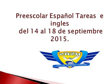 LUNES 14MARTES 15MIÉRCOLES 16JUEVES 17VIERNES 18 Seguir el trazo Forrar los cuadernos: uno es rojo de español, otro es verde de ciencias y valores y el.