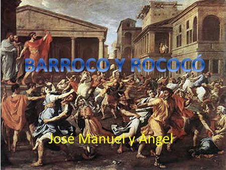José Manuel y Ángel. BARROCO Y ROCOCÓ.