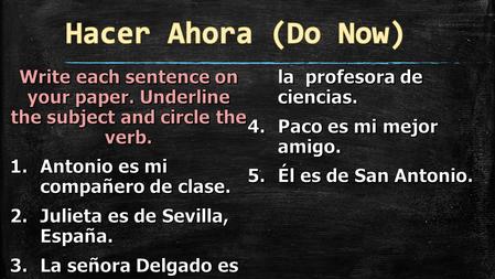 Capitulo 1: Gramática Objetivo (Learning Objective): Students will be able to select subjects and verbs in sentences. Demonstración de aprendizaje (Demonstration.