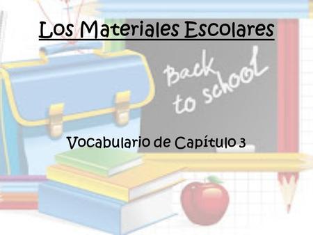 Los Materiales Escolares Vocabulario de Capítulo 3.