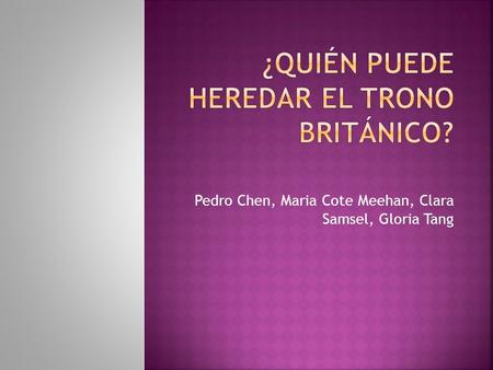 Pedro Chen, Maria Cote Meehan, Clara Samsel, Gloria Tang.
