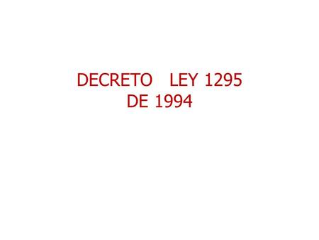 DECRETO LEY 1295 DE 1994.