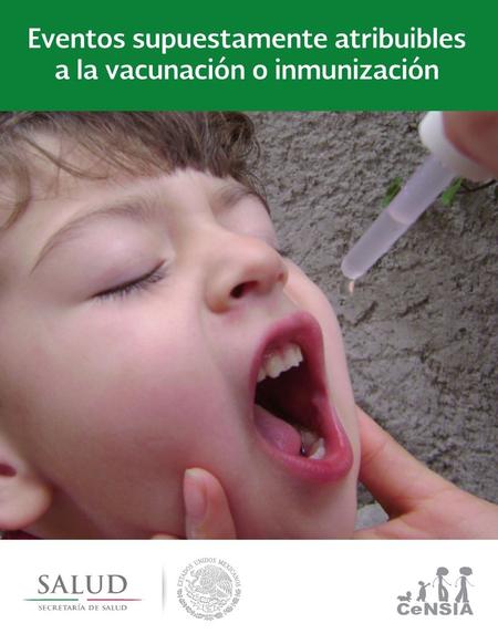 Manual de Eventos Supuestamente Atribuibles a la Vacunación o Inmunización1 Manual de Eventos Supuestamente Atribuibles a la Vacunación o Inmunización.