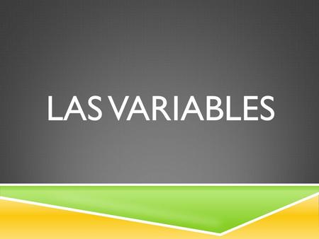 LAS VARIABLES.