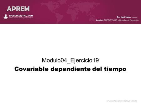 Www.analisispredictivos.com Modulo04_Ejercicio19 Covariable dependiente del tiempo.